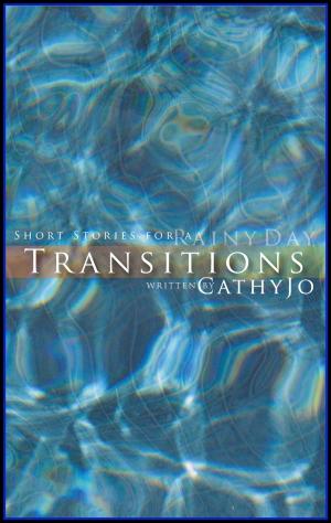 Cover of the book Transitions: short stories for a rainy day by Julianne Bien