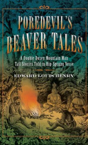 Cover of the book Poredevil's Beaver Tales by Edward Louis Henry