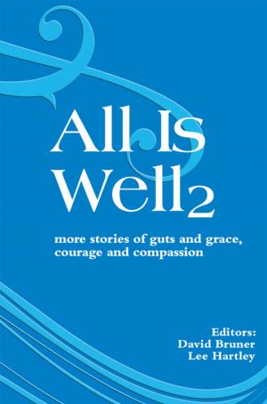 Cover of the book All Is Well 2: More Stories of Guts and Grace, Courage and Compassion. by Justin Joseph