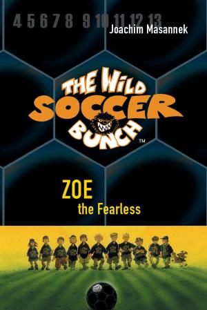 bigCover of the book The Wild Soccer Bunch, Book 3, Zoe the Fearless by 