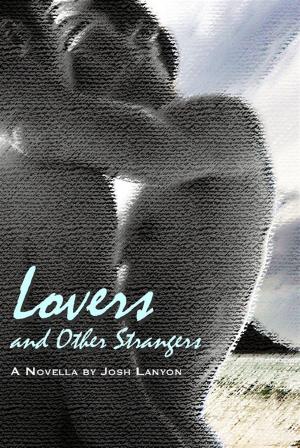 Cover of the book Lovers and Other Strangers by Josh Lanyon