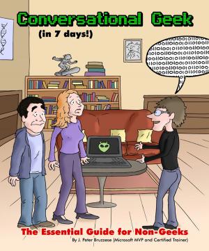 Cover of the book Conversational Geek (in 7 days!) by J. Peter J.