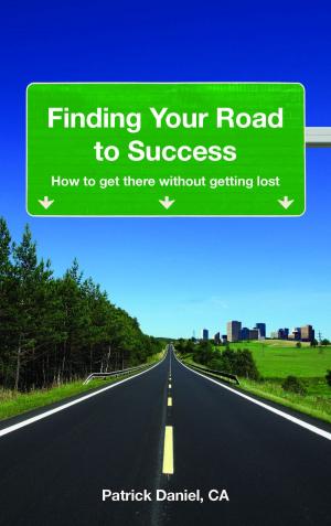 Cover of the book Finding Your Road To Success: How To Get There Without Getting Lost by Jackie Torres