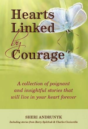 Cover of the book Hearts Linked by Courage by Sheri Andrunyk