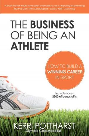 Cover of the book The Business of Being an Athlete by Mr Morgan L Jones