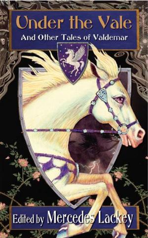 Cover of the book Under the Vale and Other Tales of Valdemar by Tanya Huff
