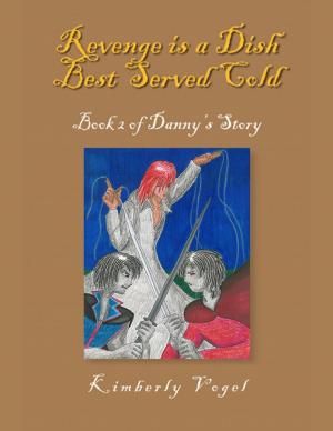 Cover of the book Revenge Is a Dish Best Served Cold: Book 2 of Danny's Story by Amy Pitman