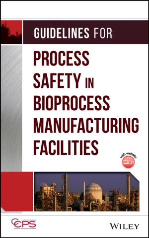 Cover of the book Guidelines for Process Safety in Bioprocess Manufacturing Facilities by Marcy Levy Shankman, Scott J. Allen, Paige Haber-Curran