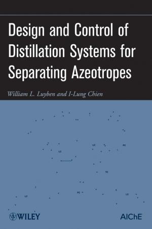 Cover of the book Design and Control of Distillation Systems for Separating Azeotropes by Claas Junghans, Adam Levy, Rolf Sander, Tobias Boeckh, Jan Dirk Heerma, Christoph Regierer