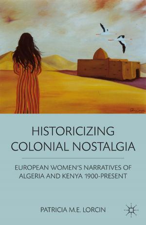Cover of the book Historicizing Colonial Nostalgia by E. Azani