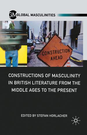 Cover of the book Constructions of Masculinity in British Literature from the Middle Ages to the Present by F. Burwick