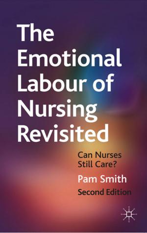 Cover of the book The Emotional Labour of Nursing Revisited by Dr Chris Miller, Jo Campling