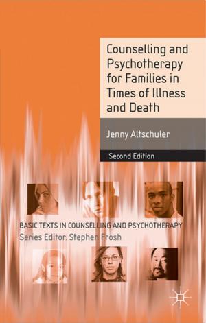 Cover of the book Counselling and Psychotherapy for Families in Times of Illness and Death by Alexander Detistoff