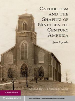 Cover of the book Catholicism and the Shaping of Nineteenth-Century America by Jared William Carter