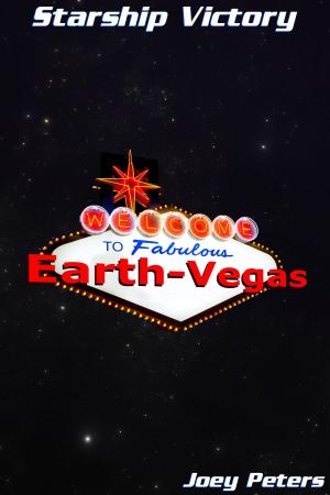 Cover of the book Starship Victory: Welcome to Fabulous Earth-Vegas by Bill U'Ren, Kevin Phelan, Jiri Kajanë