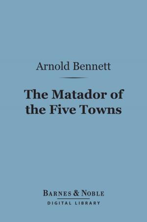 Cover of the book The Matador of the Five Towns (Barnes & Noble Digital Library) by W. H. Hudson