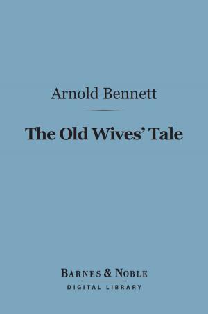 Book cover of The Old Wives Tale (Barnes & Noble Digital Library)