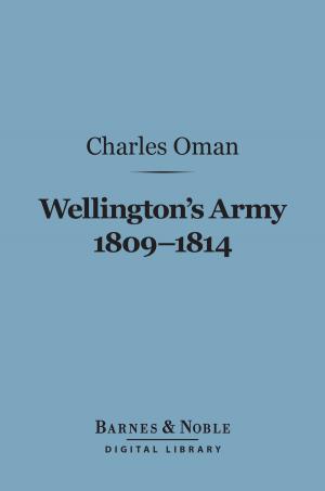 Cover of the book Wellington's Army 1809-1814 (Barnes & Noble Digital Library) by George M. Gould