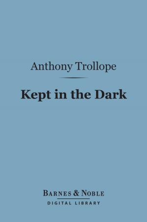 Cover of the book Kept in the Dark (Barnes & Noble Digital Library) by Dorothy Richardson