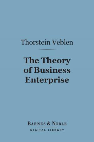 Book cover of The Theory of Business Enterprise (Barnes & Noble Digital Library)