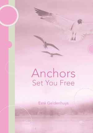 Cover of the book Anchors Set You Free by Avril Lystra Kennedy