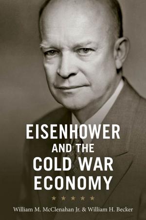 Book cover of Eisenhower and the Cold War Economy