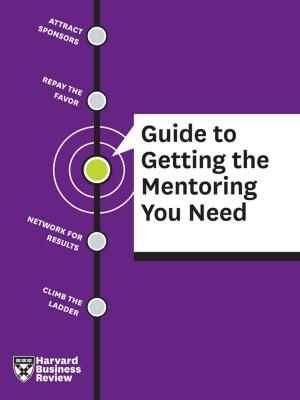 Cover of the book HBR Guide to Guide to Getting the Mentoring You Need by Timothy Butler