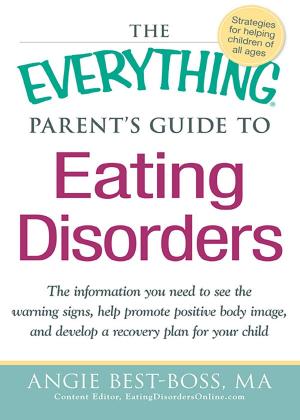 Cover of the book The Everything Parent's Guide to Eating Disorders by Laura Mosiello, Susan Reynolds
