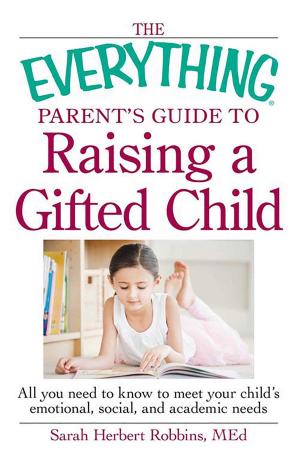 Cover of the book The Everything Parent's Guide to Raising a Gifted Child by Kathleen Sears