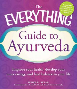 Cover of the book The Everything Guide to Ayurveda by E. Phillips Oppenheim