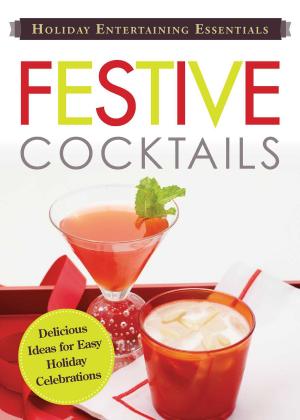 Cover of the book Holiday Entertaining Essentials: Festive Cocktails by Holly DeWolf