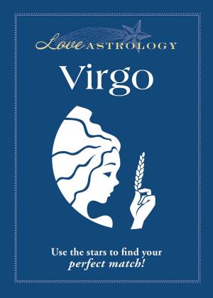 Cover of the book Love Astrology: Virgo by Arin Murphy-Hiscock