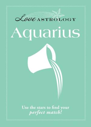 Cover of the book Love Astrology: Aquarius by Paris Permenter, John Bigley