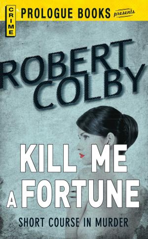 Cover of the book Kill Me a Fortune by Britt Brandon