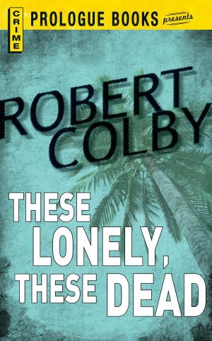Cover of the book These Lonely, These Dead by Gary R McClain