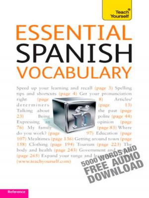 Cover of the book Essential Spanish Vocabulary: Teach Yourself by Carol O'Connor, Sue Stockdale, Clive Steeper