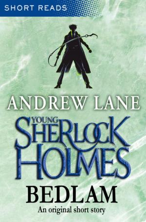 Cover of the book Young Sherlock Holmes: Bedlam (Short Reads) by Macmillan Children's Books, MATCH