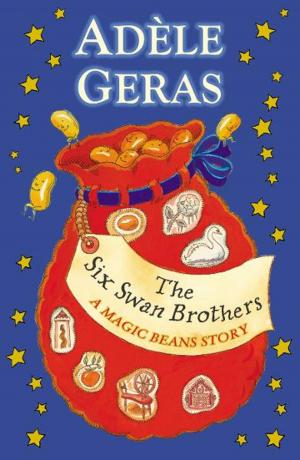 Cover of the book The Six Swan Brothers: A Magic Beans Story by Eleanor Farjeon