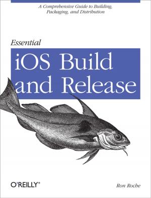 Cover of the book Essential iOS Build and Release by Jerry Peek, Grace Todino, John Strang