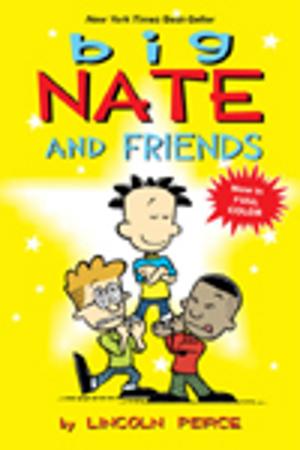 Cover of the book Big Nate and Friends by Rick Kirkman, Jerry Scott