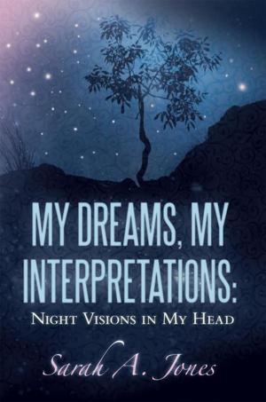 Cover of the book My Dreams, My Interpretations: Night Visions in My Head by M.S. Cummings