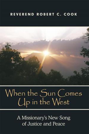 Cover of the book When the Sun Comes up in the West by Reverend Clayton Driggs