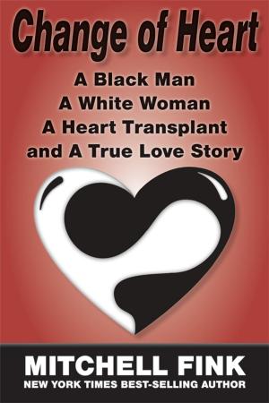 Cover of the book Change of Heart: A Black Man A White Woman A Heart Transplant, and A True Love Story by Robert Yehling