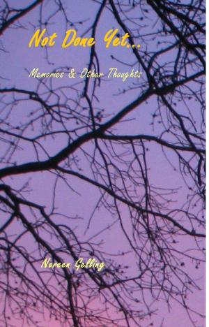 Cover of the book Not Done Yet...Memories & Other Thoughts by Alpha Minds