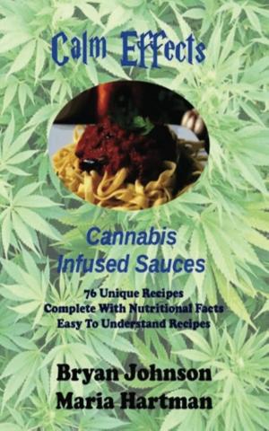Cover of the book Calm Effects: Cannabis Infused Sauces! by Elena Garcia