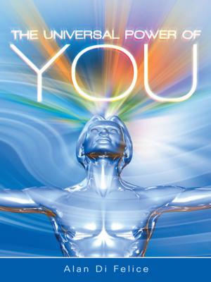 Cover of the book The Universal Power of You by Steve Webster C.Ht