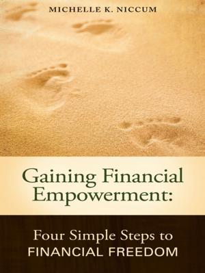 Cover of Gaining Financial Empowerment: Four Simple Steps to Financial Freedom