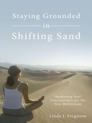 Cover of the book Staying Grounded in Shifting Sand by Adriana Balthazar