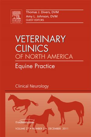 Cover of the book Clinical Neurology, An Issue of Veterinary Clinics: Equine Practice - E-Book by U Satyanarayana, M.Sc., Ph.D., F.I.C., F.A.C.B.