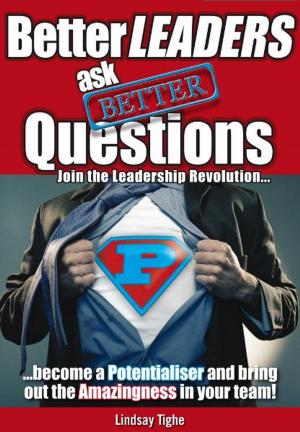 Cover of the book Better Leaders Ask Better Questions by Garry Flint